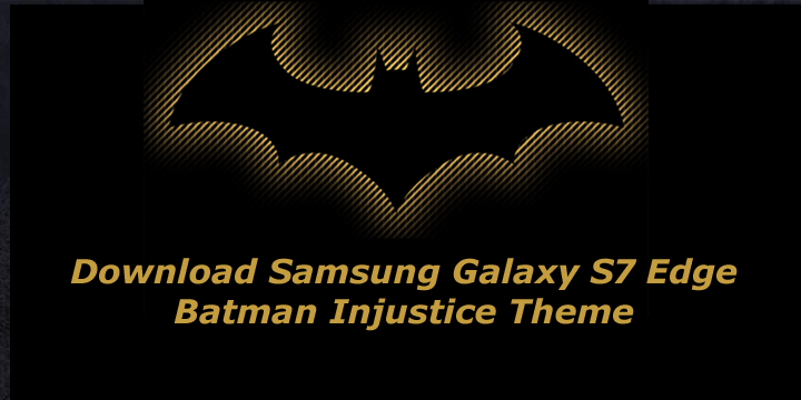 Download Galaxy S7 Edge Injustice Theme for any Android Device